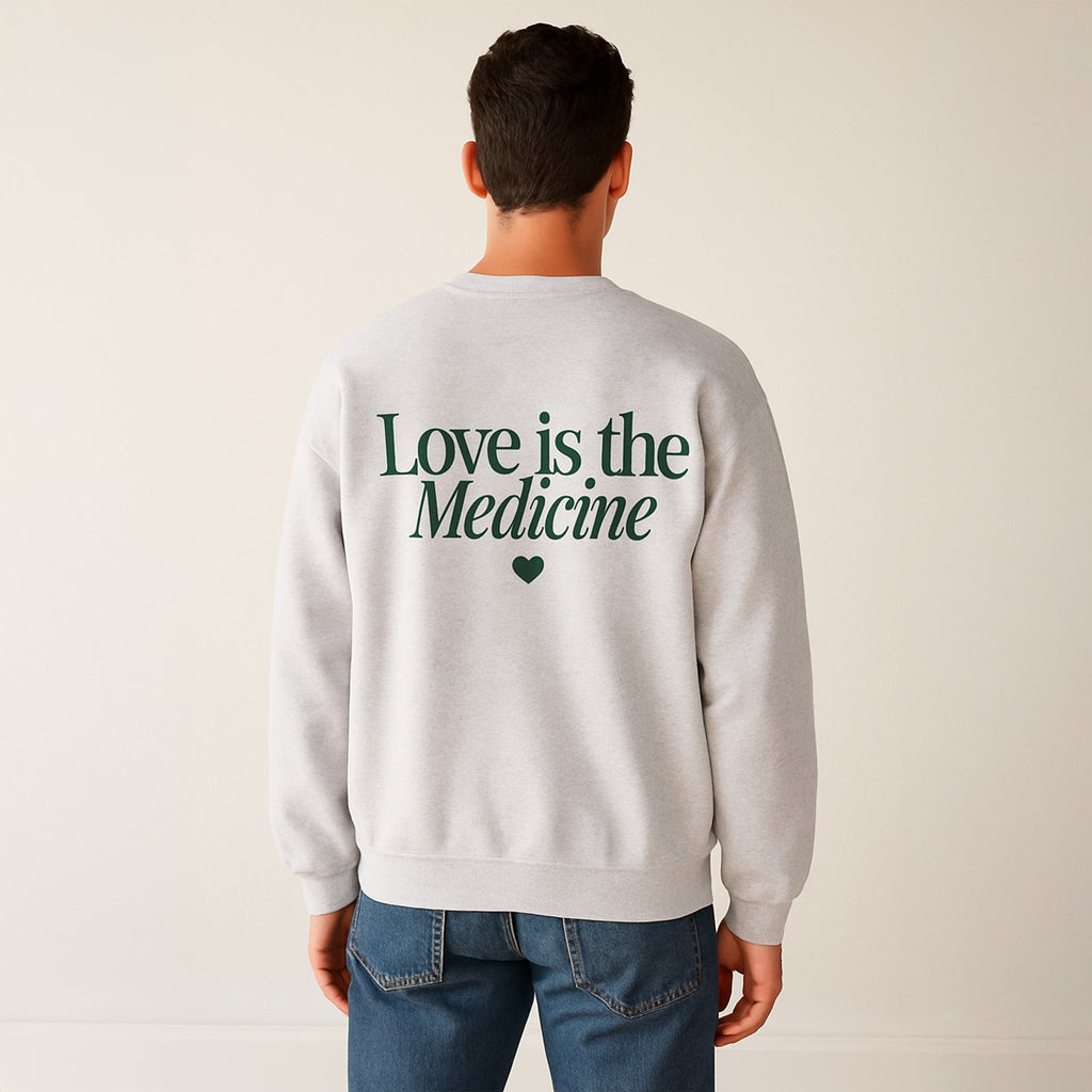 Love Is The Medicine Crewneck