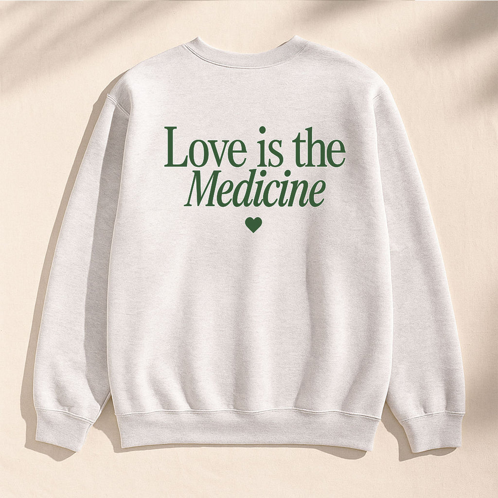 Love Is The Medicine Crewneck