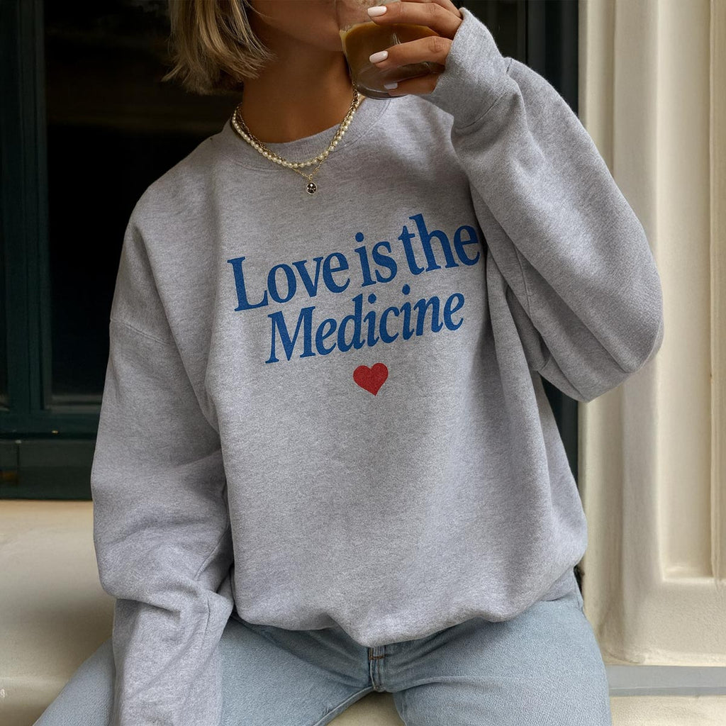 Love Is The Medicine Crewneck
