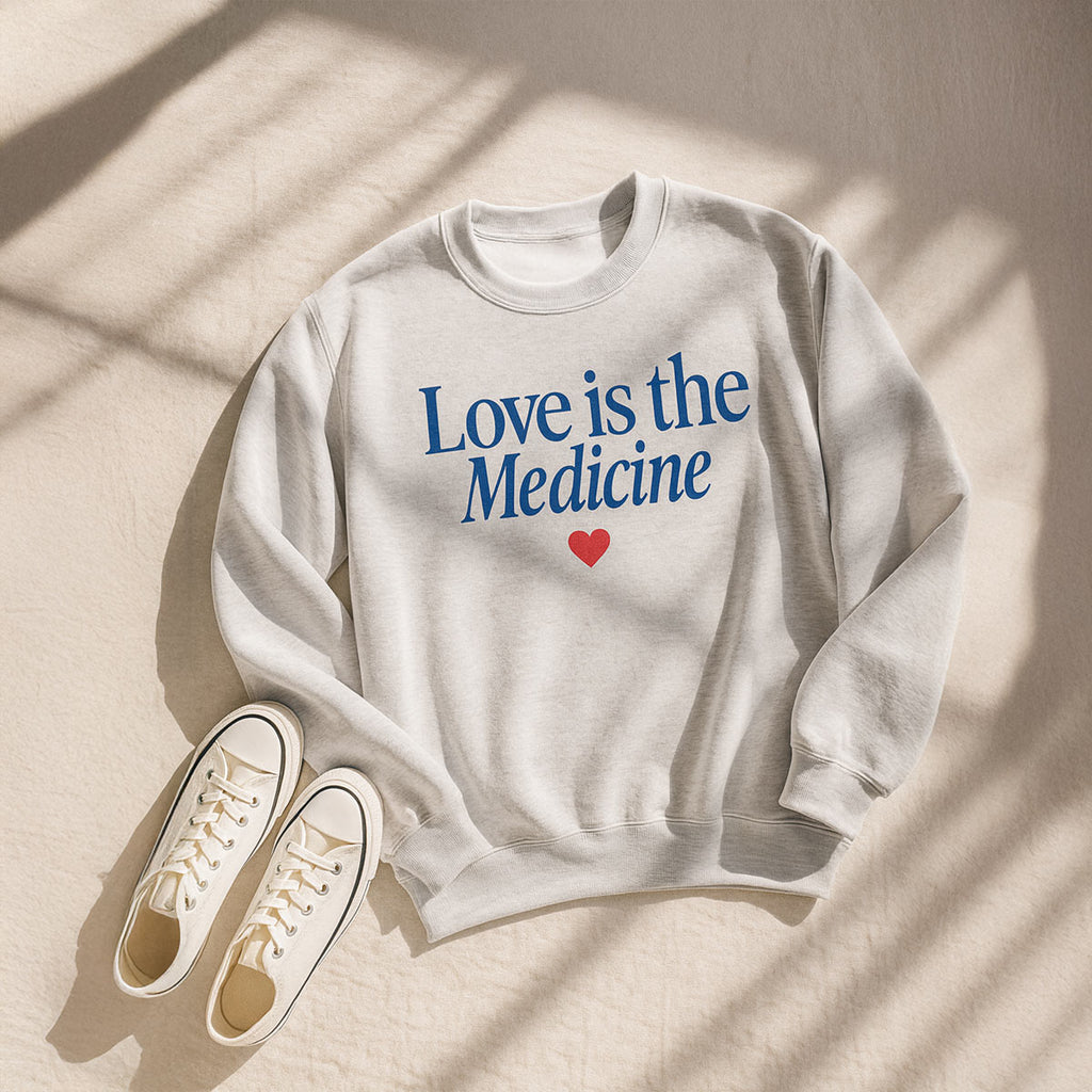 Love Is The Medicine Crewneck