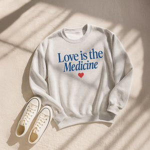 Love Is The Medicine Crewneck